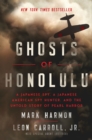 Ghosts of Honolulu : A Japanese Spy, A Japanese American Spy Hunter, and the Untold Story of Pearl Harbor - eBook