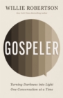 Gospeler : Turning Darkness into Light One Conversation at a Time - Book