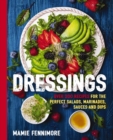 Dressings : Over 200 Recipes for the Perfect Salads, Marinades, Sauces, and Dips - eBook