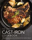 The Complete Cast Iron Cookbook : A Tantalizing Collection of Over 240 Recipes for Your Cast-Iron Cookware - eBook