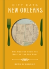 City Eats: New Orleans : 50 Recipes from the Best of Crescent City - Book
