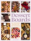 Dessert Boards : 100+ Decadent Recipes for Any Occasion - Book