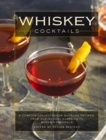 Whiskey Cocktails : A Curated Collection of Over 100 Recipes, From Old School Classics to Modern Originals (Cocktail Recipes, Whisky Scotch Bourbon Drinks, Home Bartender, Mixology, Drinks and   Bever - eBook