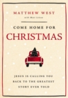 Come Home for Christmas : Jesus Is Calling You Back to the Greatest Story Ever Told - eBook