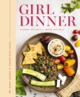 Girl Dinner : 85 Snack Plates and   No-Cook Meals - eBook