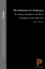 The Definition of a Profession : The Authority of Metaphor in the History of Intelligence Testing, 1890-1930 - eBook
