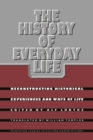 The History of Everyday Life : Reconstructing Historical Experiences and Ways of Life - eBook