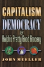 Capitalism, Democracy, and Ralph's Pretty Good Grocery - eBook