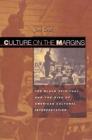 Culture on the Margins : The Black Spiritual and the Rise of American Cultural Interpretation - eBook