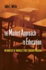 The Market Approach to Education : An Analysis of America's First Voucher Program - eBook