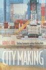 City Making : Building Communities without Building Walls - eBook