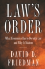 Law's Order : What Economics Has to Do with Law and Why It Matters - eBook