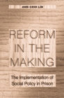 Reform in the Making : The Implementation of Social Policy in Prison - eBook