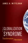 The Globalization Syndrome : Transformation and Resistance - eBook
