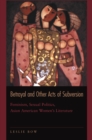 Betrayal and Other Acts of Subversion : Feminism, Sexual Politics, Asian American Women's Literature - eBook