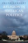 Religion in American Politics : A Short History - eBook