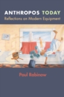 Anthropos Today : Reflections on Modern Equipment - eBook