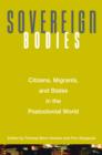 Sovereign Bodies : Citizens, Migrants, and States in the Postcolonial World - eBook