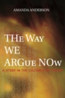 The Way We Argue Now : A Study in the Cultures of Theory - eBook