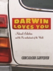 Darwin Loves You : Natural Selection and the Re-enchantment of the World - eBook
