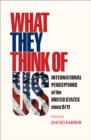 What They Think of Us : International Perceptions of the United States since 9/11 - eBook