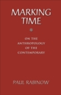 Marking Time : On the Anthropology of the Contemporary - eBook