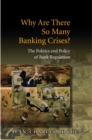 Why Are There So Many Banking Crises? : The Politics and Policy of Bank Regulation - eBook