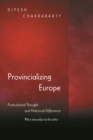 Provincializing Europe : Postcolonial Thought and Historical Difference - New Edition - eBook