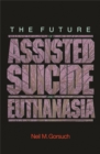 The Future of Assisted Suicide and Euthanasia - eBook