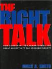 The Right Talk : How Conservatives Transformed the Great Society into the Economic Society - eBook