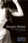 Between Women : Friendship, Desire, and Marriage in Victorian England - eBook