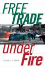 Free Trade Under Fire : Third Edition - eBook