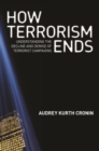 How Terrorism Ends : Understanding the Decline and Demise of Terrorist Campaigns - eBook