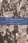 The Fifth Freedom : Jobs, Politics, and Civil Rights in the United States, 1941-1972 - eBook