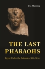 The Last Pharaohs : Egypt Under the Ptolemies, 305-30 BC - eBook