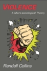 Violence : A Micro-sociological Theory - eBook