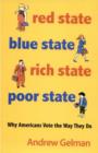 Red State, Blue State, Rich State, Poor State : Why Americans Vote the Way They Do - Expanded Edition - eBook