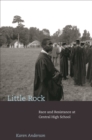 Little Rock : Race and Resistance at Central High School - eBook