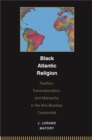 Black Atlantic Religion : Tradition, Transnationalism, and Matriarchy in the Afro-Brazilian Candomble - eBook