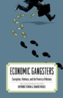 Economic Gangsters : Corruption, Violence, and the Poverty of Nations - eBook