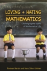 Loving and Hating Mathematics : Challenging the Myths of Mathematical Life - eBook