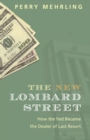 The New Lombard Street : How the Fed Became the Dealer of Last Resort - eBook