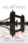 The Weary Titan : Britain and the Experience of Relative Decline, 1895-1905 - eBook