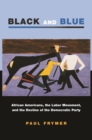 Black and Blue : African Americans, the Labor Movement, and the Decline of the Democratic Party - eBook
