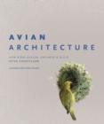 Avian Architecture : How Birds Design, Engineer, and Build - eBook