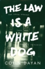 The Law Is a White Dog : How Legal Rituals Make and Unmake Persons - eBook