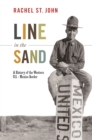 Line in the Sand : A History of the Western U.S.-Mexico Border - eBook