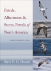 Petrels, Albatrosses, and Storm-Petrels of North America : A Photographic Guide - eBook