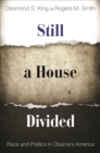 Still a House Divided : Race and Politics in Obama's America - eBook