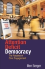Attention Deficit Democracy : The Paradox of Civic Engagement - eBook